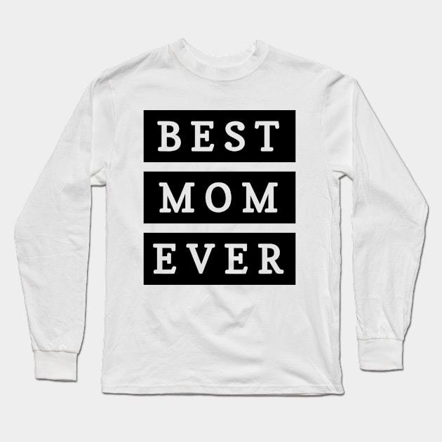 Best Mom Ever Long Sleeve T-Shirt by Blessed Deco and Design